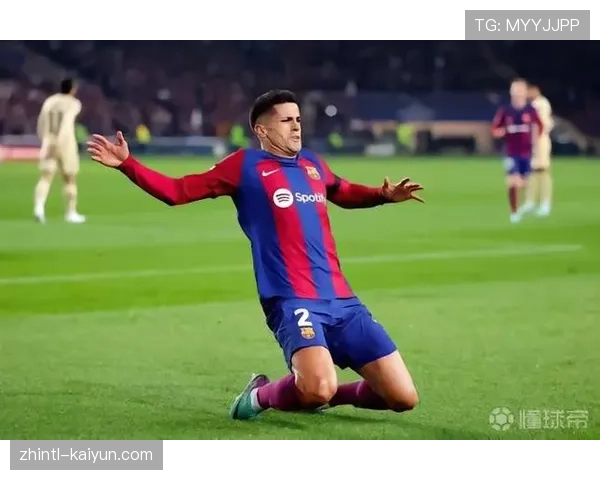 巴萨边路进攻体系完善 坎塞洛两次助攻展现战术价值